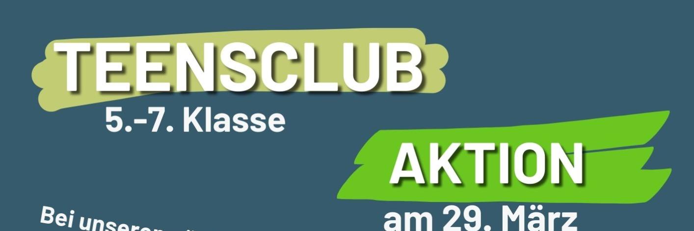 Teensclub Aktion 29.03.25